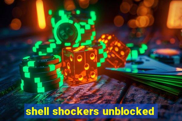 shell shockers unblocked